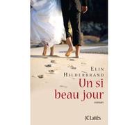 Un si beau jour - Elin Hilderbrand - Lattes - broché - Roman