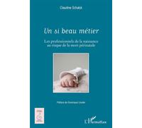 Un si beau métier – Les professionnels de la naissance au risque de la mort périnatale – L'Harmattan