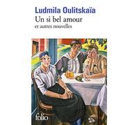 Lûdmila Evgen'evna Ulickaâ – Un si bel amour et autres nouvelles – Gallimard