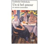 Lûdmila Evgen'evna Ulickaâ – Un si bel amour et autres nouvelles – Gallimard
