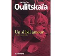Un si bel amour et autres nouvelles Lûdmila Evgen'evna Ulickaâ (Auteur), Sophie Benech (Traduction)