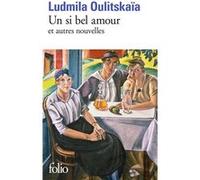 Un si bel amour et autres nouvelles Lûdmila Evgen'evna Ulickaâ (Auteur), Sophie Benech (Traduction)