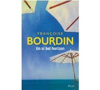 Un si bel horizon Françoise Bourdin (Auteur)