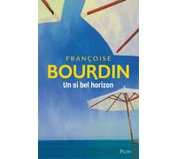 Un si bel horizon - Françoise Bourdin - Plon - broché - Roman