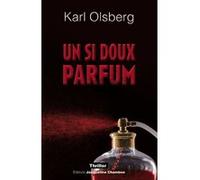 Un si doux parfum Karl Olsberg (Auteur), Johannes Honigmann (Traduction)