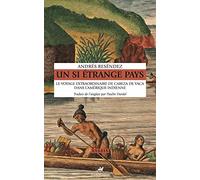Un si étrange pays: Le voyage extraordinaire de Cabeza de Vaca dans l'Amérique indienne
