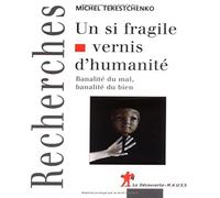 Un si fragile vernis d'humanité: Banalité du mal, banalité du bien