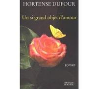 Un si grand objet d'amour Hortense Dufour (Auteur)