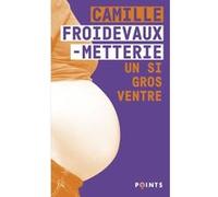 Un si gros ventre Camille Froidevaux-Metterie (Auteur)