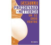 Un si gros ventre - Camille Froidevaux-Metterie - Points - Poche - Essai