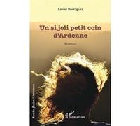 Xavier Rodriguez – Un si joli petit coin d'Ardenne – Roman – Broché – L'Harmattan