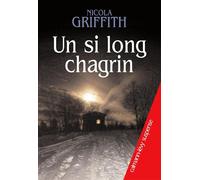 Un si long chagrin - Nicola Griffith - Calmann-Levy - broché - Roman