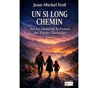 Un si long chemin: Sur les routes de la France des Trente Glorieuses