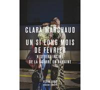 Un si long mois de février: Histoire intime de la guerre en Ukraine