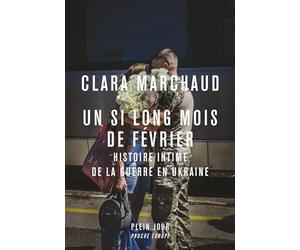 Un si long mois de février: Histoire intime de la guerre en Ukraine