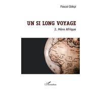 Pascal Gbikpi – Un Si Long Voyage — Tome 2 : Mère Afrique – Broché