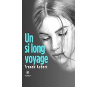 Un si long voyage - Franck Aubert - Le Lys Bleu - broché - Roman
