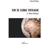 Un Si Long Voyage Tome 2 - Mère Afrique