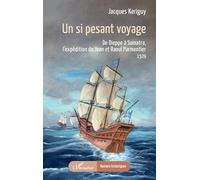 Un si pesant voyage: De Dieppe à Sumatra, l’expédition de Jean et Raoul Parmentier 1529