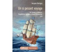 Un si pesant voyage De Dieppe à Sumatra, l’expédition de Jean et Raoul Parmentier 1529 - Jacques Keriguy - L'harmattan - broché - Roman