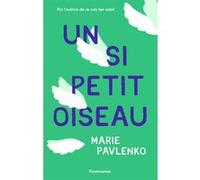 Un si petit oiseau Marie Pavlenko (Auteur)