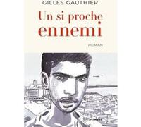 Un si proche ennemi Gilles Gauthier (Auteur)