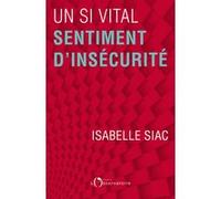 Un si vital sentiment d'insécurité Isabelle Siac (Auteur)