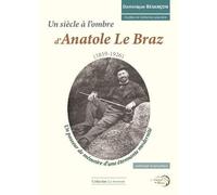 Un siècle à l'ombre d'Anatole Le Braz: Un passeur de mémoire d'une étonnante modernité