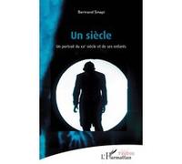 Un siècle Un portrait du XXe siècle et de ses enfants - Bertrand Sinapi - L'harmattan - broché - Théâtre