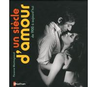 Un Siècle D'amour De 1900 À Nos Jours