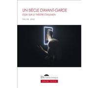 Un siècle d'avant-garde: Essai sur le théâtre étasunien