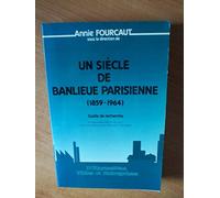 Un siècle de banlieue parisienne (1859-1964): Guide de recherche