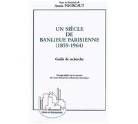 Un siècle de banlieue parisienne - Annie Fourcaut - L'harmattan - broché - Livre
