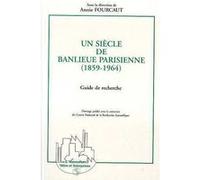 Un siècle de banlieue parisienne (1859-1964): Guide de recherche