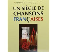 UN SIECLE DE CHANSONS FRANCAISES 1989-1999