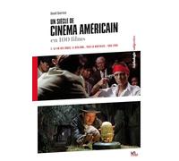 Un siècle de cinéma américain en 100 films: Tome 2, La fin des codes, le réalisme puis : la nostalgie (1960-2000)