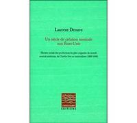 Un siècle de création musicale aux Etats-Unis Laurent Denave (Auteur)