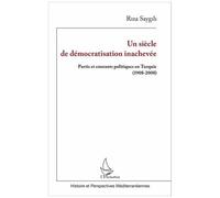 Un siècle de démocratisation inachevée Partis et courants politiques en Turquie (1908-2008) - Riza Saygili - L'harmattan - broché - Etude