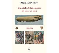 Un siècle de faits divers en Eure-et-Loir 1900-1950