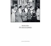 Un siècle de femmes - Mathilde Ribot - L'atelier Contemporain - broché - Roman