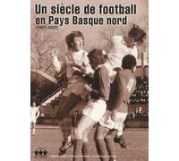 Un siècle de football en Pays Basque nord: 1907-2007