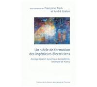 Un Siècle De Formation Des Ingénieurs Électriciens - Ancrage Local Et Dynamique Européenne, L'exemple De Nancy