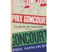Robert Kopp – Un siècle de Goncourt – Biographie – Poche