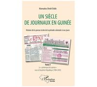 Un Siècle De Journaux En Guinée. Histoire De La Presse Écrite De La Période Coloniale À Nos Jours - Tome 3, Le "Printemps De La Presse" Sous La Deuxième République (1984-2010)