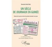 Un siècle de journaux en Guinée. Histoire de la presse écrite de la période coloniale à nos jours Tome 3 Le "printemps de la presse" sous la Deuxième République (1984-2010) - Mamadou Dindé Diallo - L'