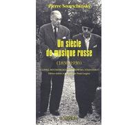 Un Siècle De Musique Russe (1830-1930) - Glinka, Moussorgsky, Tchaïkowsky, Strawinsky Et Autres Écrits Strawinsky, Berg, Messiaen Et Boulez