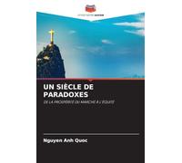 UN SIÈCLE DE PARADOXES: DE LA PROSPÉRITÉ DU MARCHÉ À L'ÉQUITÉ