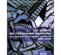 Un siècle de réformes sociales Une histoire du Ministère du travail - K. Dantzer - Documentation Francaise - broché - Etude