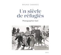 Un siècle de réfugiés: Photographier l'exil