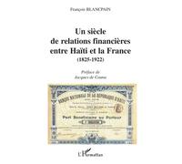 UN SIÈCLE DE RELATIONS FINANCIÈRES ENTRE HAÏTI ET LA FRANCE (1825-1922)
